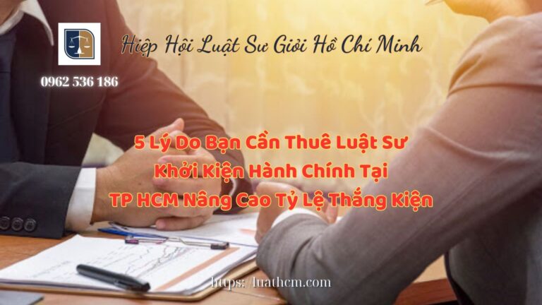 5 Lý Do Bạn Cần Thuê Luật Sư Khởi Kiện Hành Chính Tại TP HCM Nâng Cao Tỷ Lệ Thắng Kiện - Hiệp Hội Luật Sư Giỏi Hồ Chí Minh 0962536186