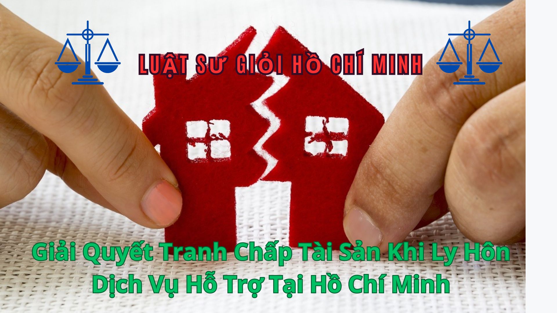 Giải Quyết Tranh Chấp Tài Sản Khi Ly Hôn Dịch Vụ Hỗ Trợ Tại Hồ Chí Minh- Tại Hố Chí Minh 0962536186
