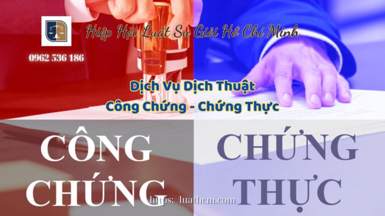 Dịch Vụ Dịch Thuật Công Chứng Chứng Thực Đảm Bảo Tính Pháp Lý Cho Mọi Giao Dịch Tại TP Hồ Chí Minh - Hiệp Hội Luật Sư Giỏi Hồ Chí Minh 0962536186