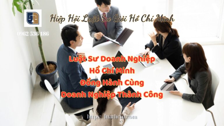 Luật Sư Doanh Nghiệp Hồ Chí Minh Đồng Hành Cùng Doanh Nghiệp Thành Công - Hiệp Hội Luật Sư Giỏi Hồ Chí Minh 0962536186