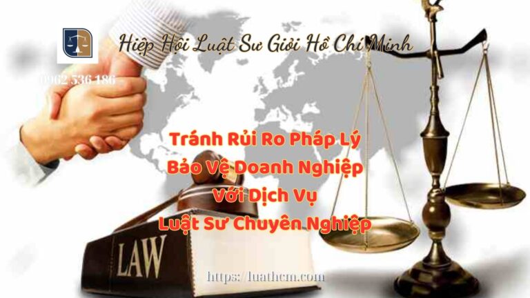 Tránh Rủi Ro Pháp Lý Bảo Vệ Doanh Nghiệp Với Dịch Vụ Luật Sư Chuyên Nghiệp - Hiệp Hội Luật Sư Giỏi Hồ Chí Minh 0962536186